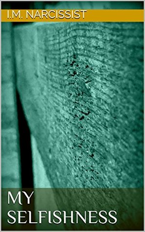 My Selfishness (IMNarcEvil Book 10)