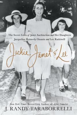 Jackie, Janet & Lee: The Secret Lives of Janet Auchincloss and Her Daughters, Jacqueline Kennedy Onassis and Lee Radziwill (Thorndike Press Large Print Biographies & Memoirs)