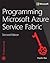 Programming Microsoft Azure Service Fabric (Developer Reference)