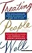 Treating People Well: The Extraordinary Power of Civility at Work and in Life (Thorndike Press Large Print Lifestyles)