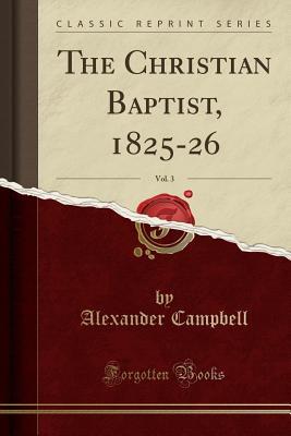 The Christian Baptist, 1825-26, Vol. 3