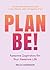 Plan Be!: Awesome Inspiration for Your Awesome Life
