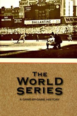 The World Series: A Game-by-Game History