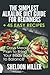 The Simplest Alkaline Diet Guide for Beginners + 45 Easy Recipes: 7 Days Meal Plan to Bring Your Body Back to Balance