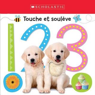 Apprendre Avec Scholastic: Touche Et Soul?ve: 1 2 3 (French Edition)
