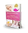 Breastfeeding: A Beginners Guide to Infant Feeding, Diapering and Circumcision