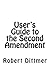 User's Guide to the Second Amendment: History, Meaning, and Effects of the Right to Keep and Bear Arms