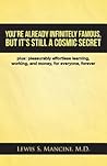 You're Already Infinitely, Famous But It's Still a Cosmic Secret by Lewis S. Mancini