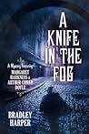 A Knife in the Fog by Bradley Harper A Knife in the Fog by Bradley Harper