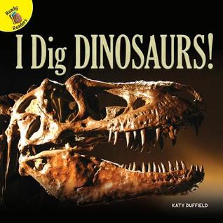 I Dig Dinosaurs!―Children's Book About the World of Paleontology and Going on a Dinosaur Dig, PreK-Grade 2 (16 pgs) (Let's Find Out)