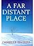 A Far Distant Place