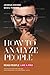 How To Analyze People: Read...