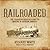 Railroaded: The Transcontinentals and the Making of Modern America