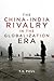 The China-India Rivalry in ...