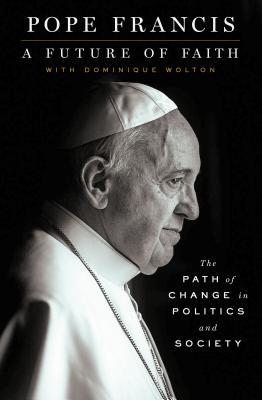 A Future of Faith: The Path of Change in Politics and Society (Thorndike Press Large Print Popular and Narrative Nonfiction)