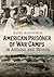 American Prisoner of War Camps in Arizona and Nevada by Kathy Kirkpatrick