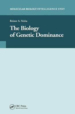 Biology Of Genetic Dominance (Molecular Biology Intelligence Unit)