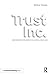 Trust Inc.: How Business Wi...