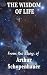 The Wisdom of Life: Aphorisms on the Conduct of Life