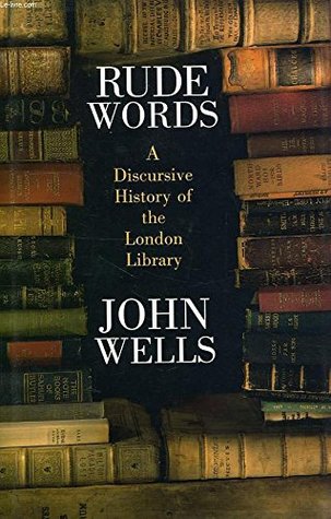 Rude Words: A History of the London Library