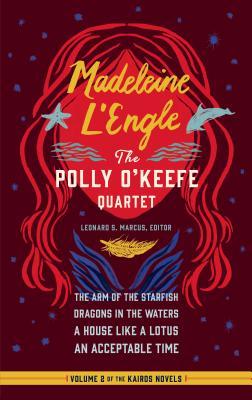 Madeleine l'Engle: The Polly O'Keefe Quartet: The Arm of the Starfish / Dragons in the Waters / A House Like a Lotus / An Acceptable Time (Library of America)
