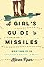A Girl's Guide to Missiles: Growing Up in America's Secret Desert