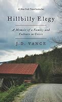 Hillbilly Elegy: A Memoir of a Family and Culture in Crisis