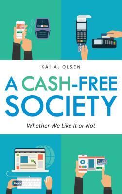 A Cash-Free Society: Whether We Like It or Not (Kindle Edition)