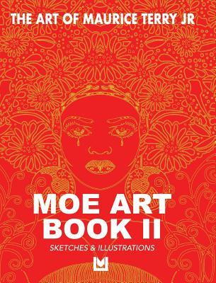 THE ART OF MAURICE TERRY JR MOE ART BOOK II: SKETCHBOOK & ILLUSTRATIONS