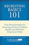 Recruiting Basics 101: Timesaving Strategies for Attracting the Best Candidates Quickly and Efficiently Using Social Media Recruiting Basics 101: Timesaving Strategies for Attracting the Best Candidates Quickly and Efficiently Using Social Media