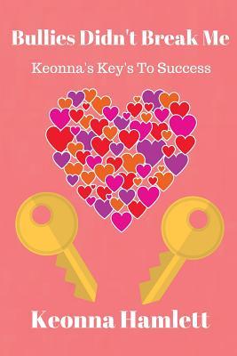 Bullies Didn't Break Me: Keonna's Keys To Success