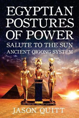 Egyptian Postures Of Power: Salute To The Sun (Paperback)