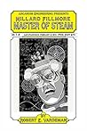 Millard Fillmore, Master of Steam: Episodes 1-4 with bonus story Render Unto Caesar