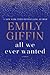 All We Ever Wanted by Emily Giffin