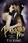 Possess Me by T.N. King