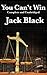 You Can't Win, Complete and Unabridged by Jack Black by Jack Black You Can't Win, Complete and Unabridged by Jack Black by Jack Black
