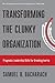 Transforming the Clunky Organization by Samuel B Bacharach