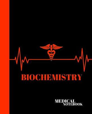 Biochemistry Medical Notebook: College Unit Course Notebook Gift Idea for Medical Student