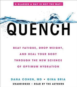 Quench: Beat Fatigue, Drop Weight, and Heal Your Body Through the New Science of Optimum Hydration, Library Edition