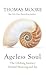Ageless Soul: The Lifelong Journey Toward Meaning and Joy (Thorndike Large Print Lifestyles)