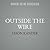 Outside the Wire: Ten Lessons I've Learned in Everyday Courage