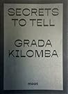 Grada Kilomba: Secrets to Tell Grada Kilomba: Secrets to Tell