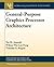 General-Purpose Graphics Processor Architectures