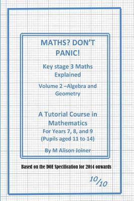 Maths? Don't Panic!: Algebra and Geometry