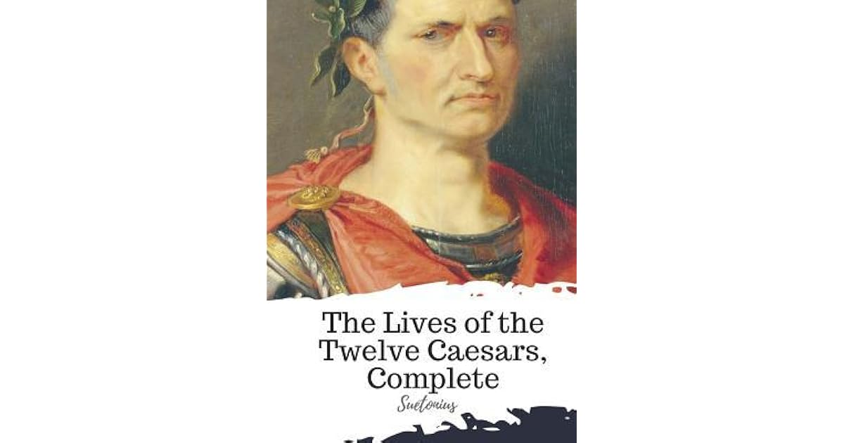 The Lives of the Twelve Caesars, Complete by Suetonius
