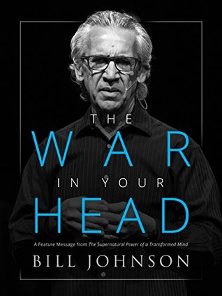 The War in Your Head: A Feature Message from The Supernatural Power of a Transformed Mind (Kindle Edition)