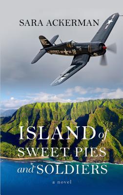 Island of Sweet Pies and Soldiers (Thorndike Press Large Print Historical Fiction)