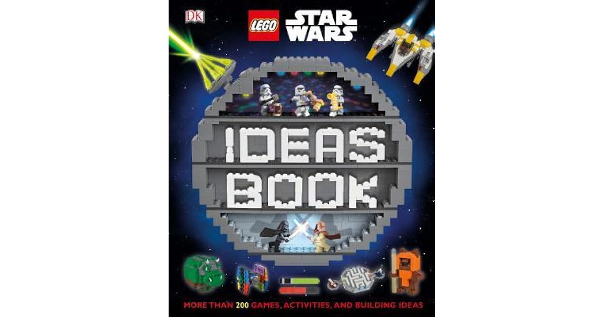 LEGO Star Wars Ideas Book More Than 200 Games, Activities, and