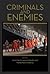 Criminals and Enemies (The ...
