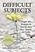 Difficult Subjects by Badia Ahad-Legardy